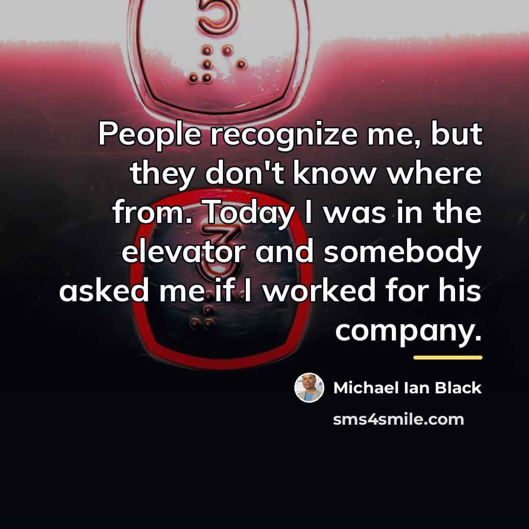 “People recognize me, but they don't know where from. Today…” quote by Michael Ian Black