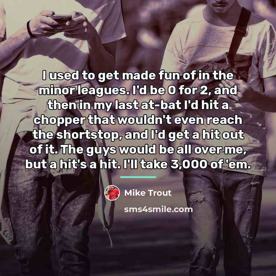 “I used to get made fun of in the minor…” quote by Mike Trout