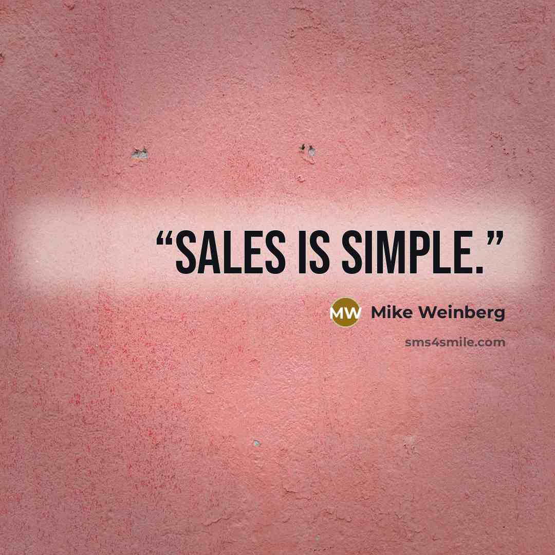 “Sales is simple.” quote by Mike Weinberg