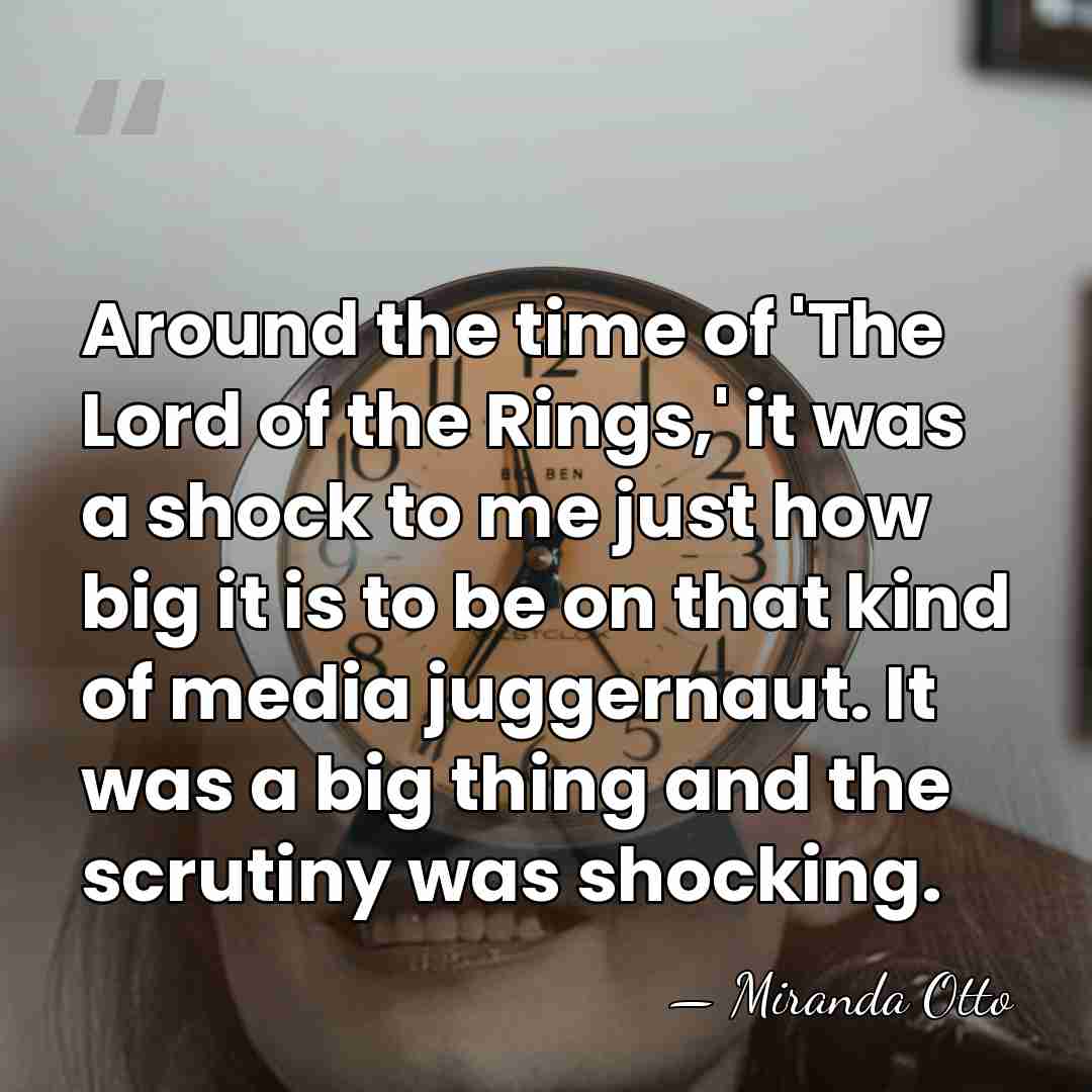 Around the time of 'The Lord of the Rings,' it was a&hellip; - Miranda Otto