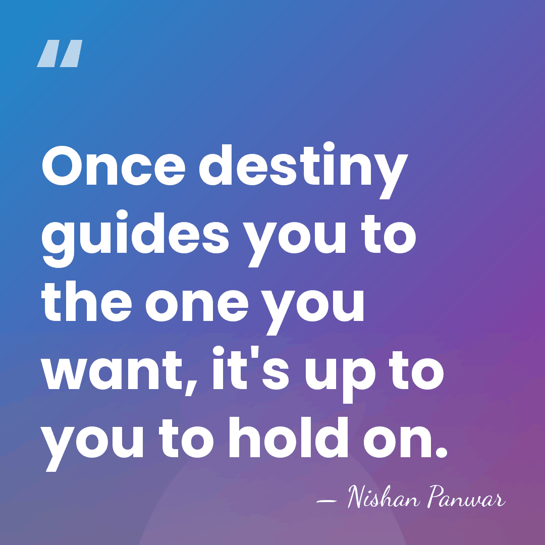 Once destiny guides you to the one you want, it's up to&hellip; - Nishan Panwar