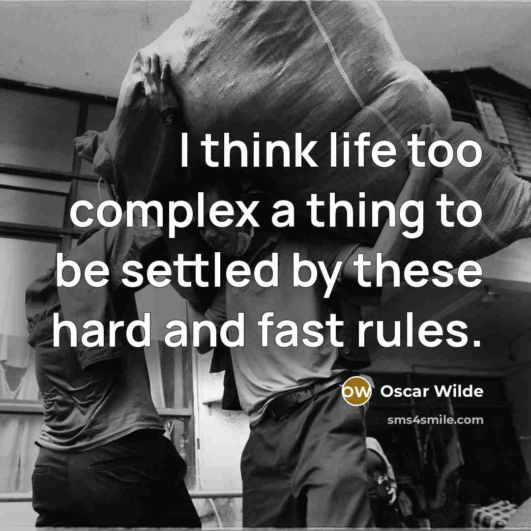 “I think life too complex a thing to be settled…” quote by Oscar Wilde