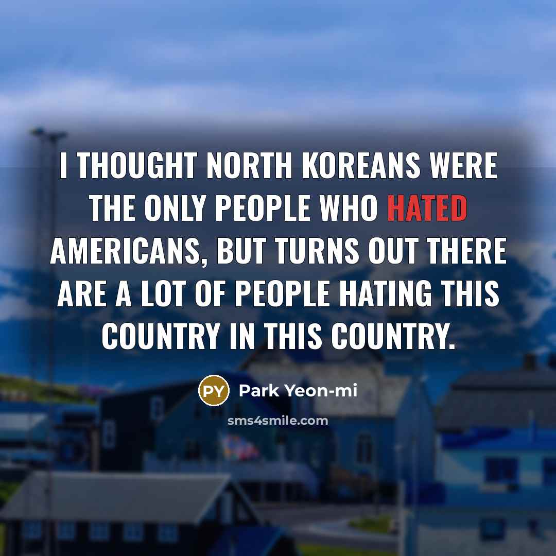 “I thought North Koreans were the only people who hated…” quote by Park Yeon-mi