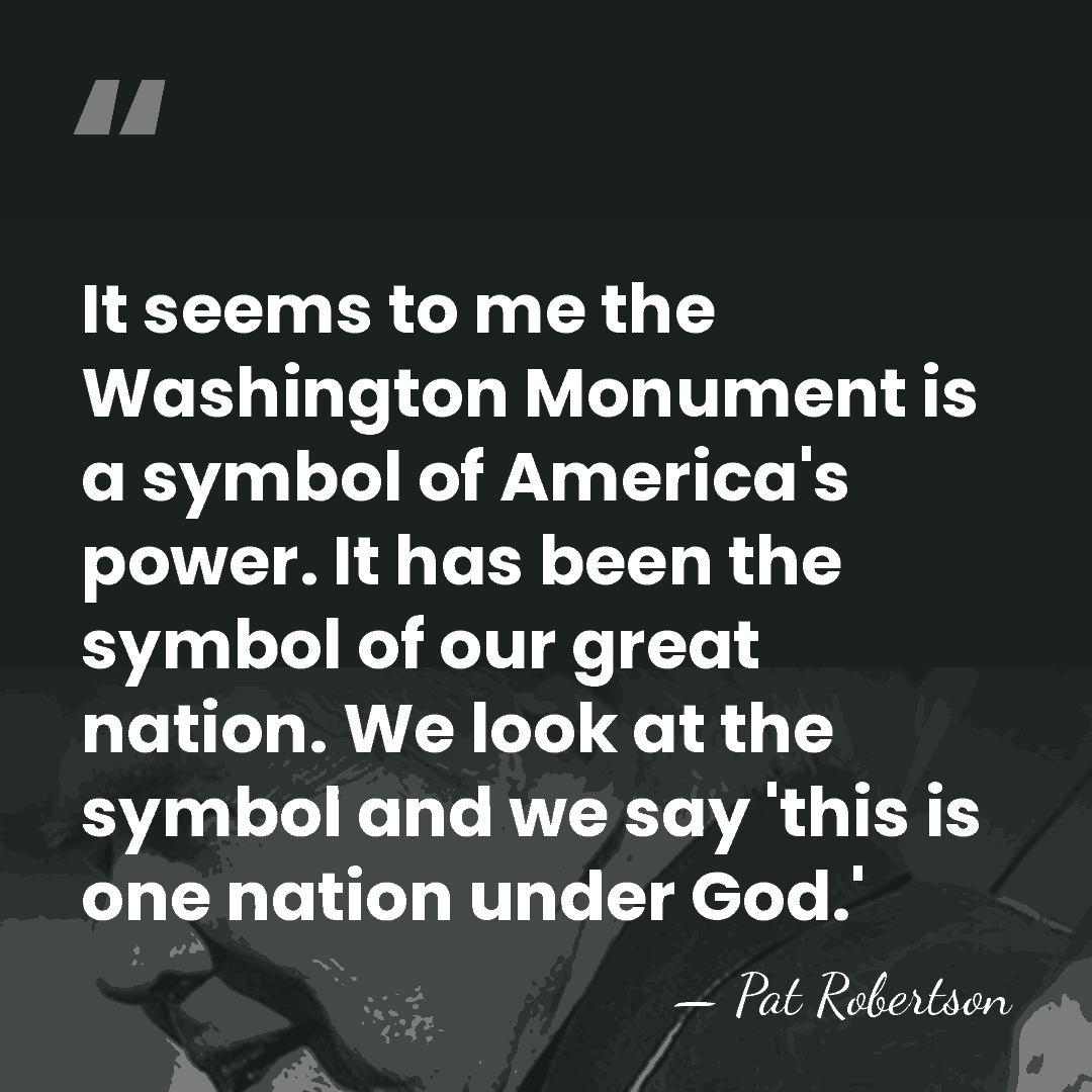 It seems to me the Washington Monument is a symbol of America's&hellip; - Pat Robertson