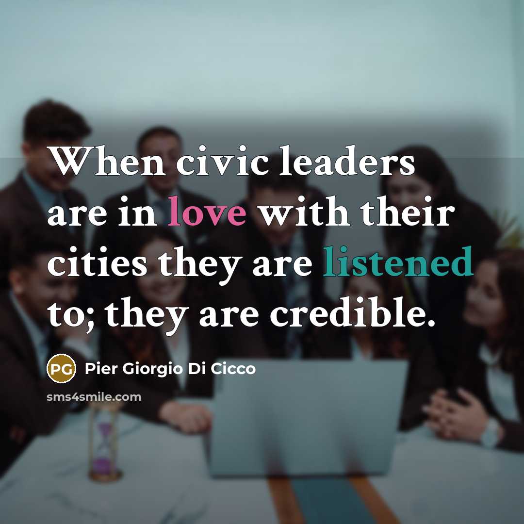 “When civic leaders are in love with their cities they…” quote by Pier Giorgio Di Cicco