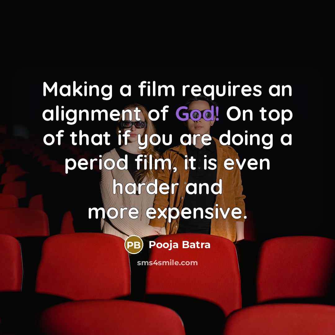 “Making a film requires an alignment of God! On top…” quote by Pooja Batra