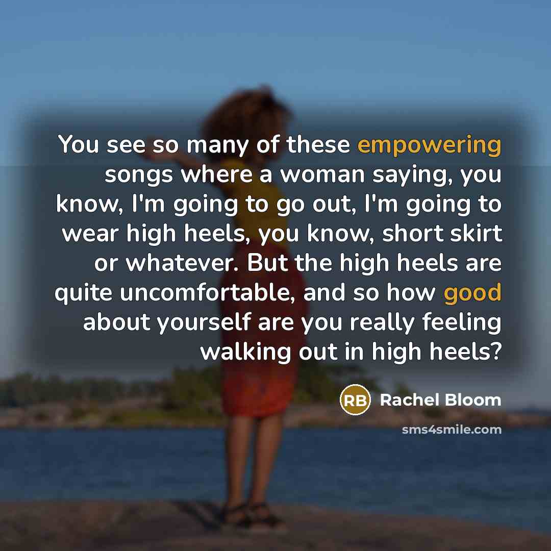 “You see so many of these empowering songs where a…” quote by Rachel Bloom