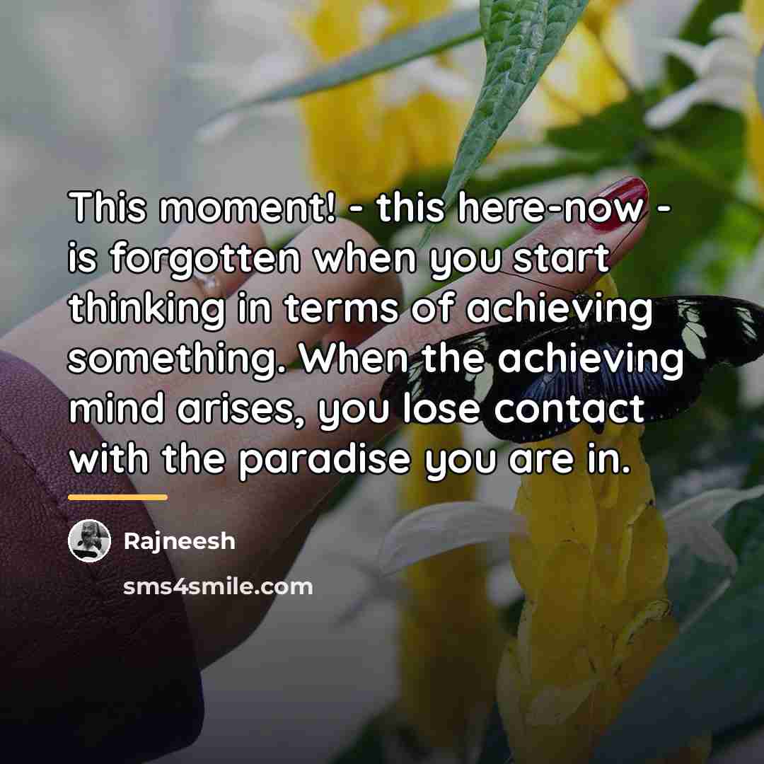 “This moment! - this here-now - is forgotten when you…” quote by Rajneesh
