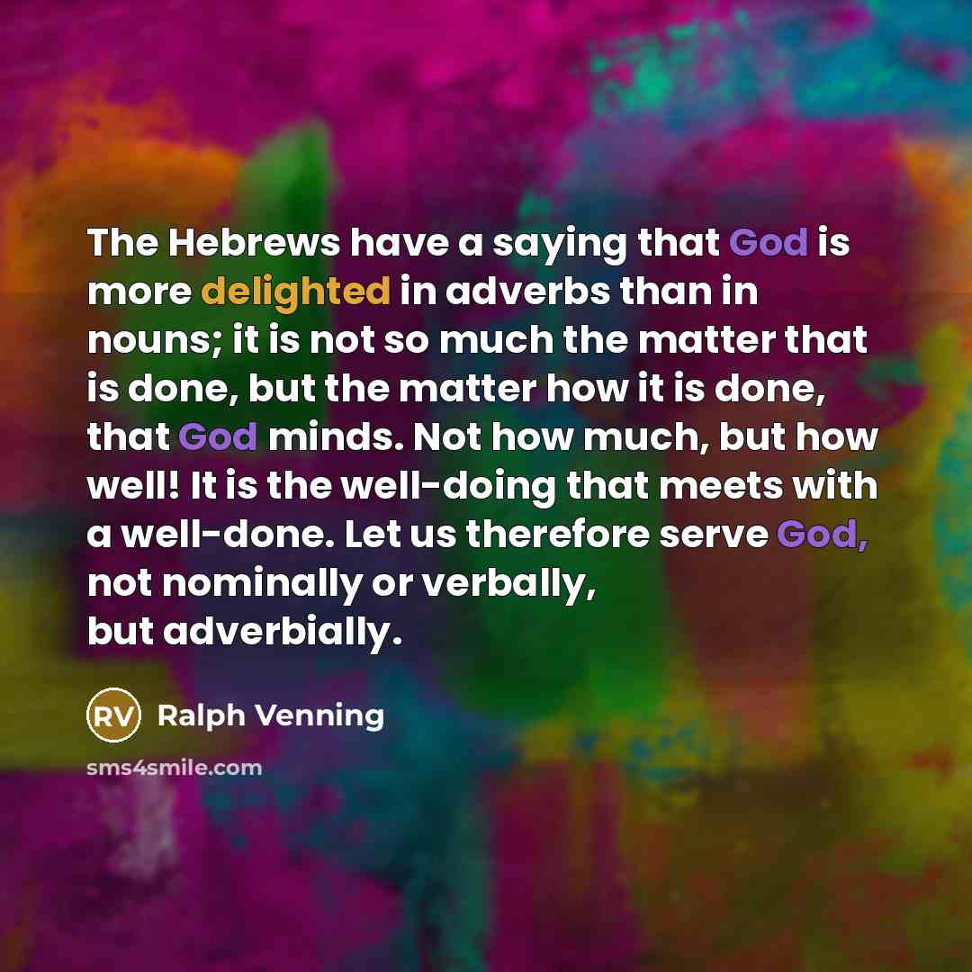 “The Hebrews have a saying that God is more delighted…” quote by Ralph Venning