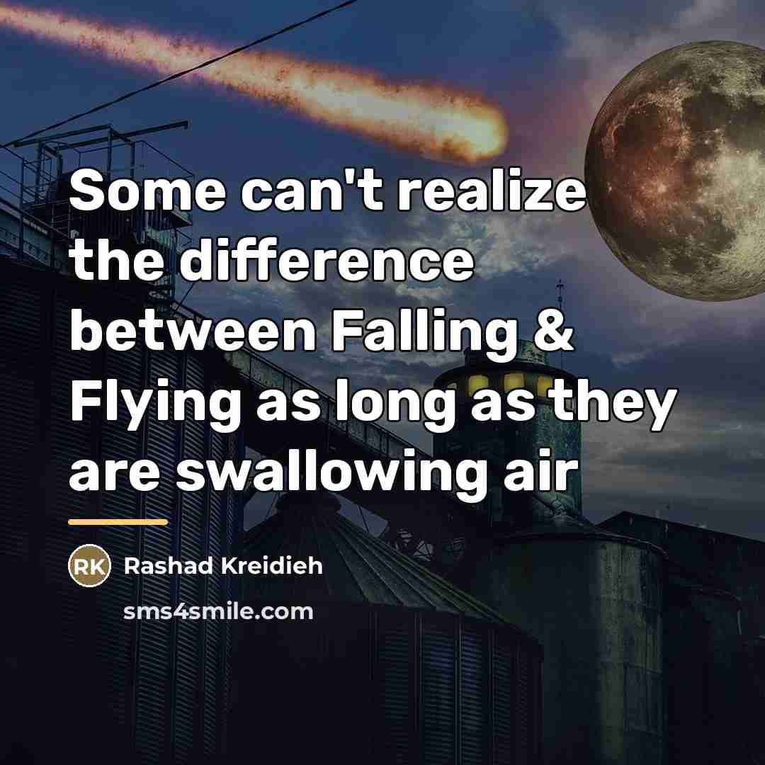 “Some can't realize the difference between Falling & Flying as…” quote by Rashad Kreidieh