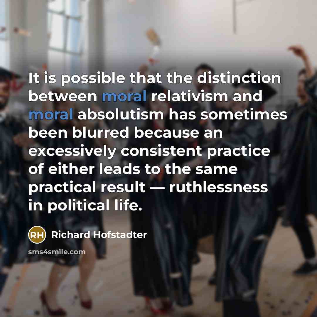 “It is possible that the distinction between moral relativism and…” quote by Richard Hofstadter