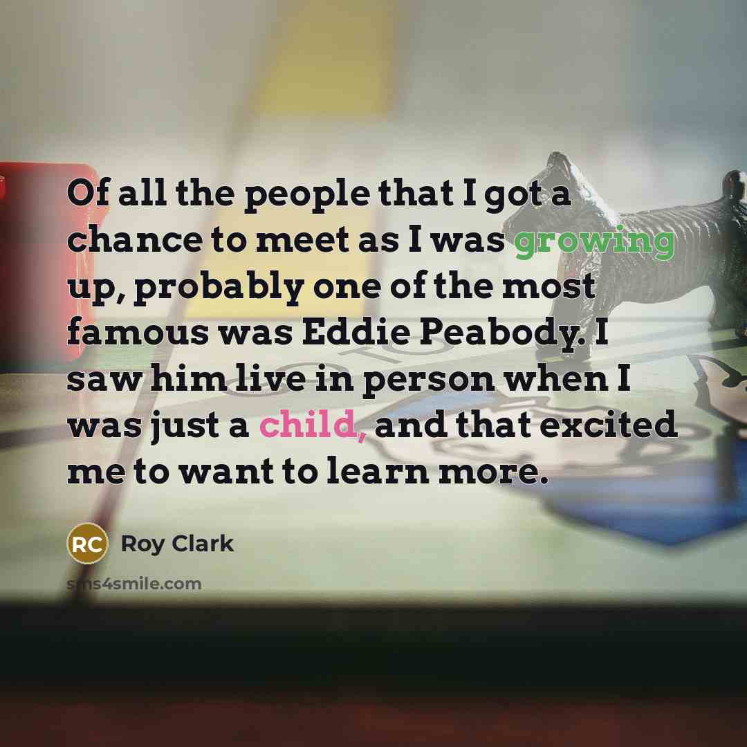 “Of all the people that I got a chance to…” quote by Roy Clark