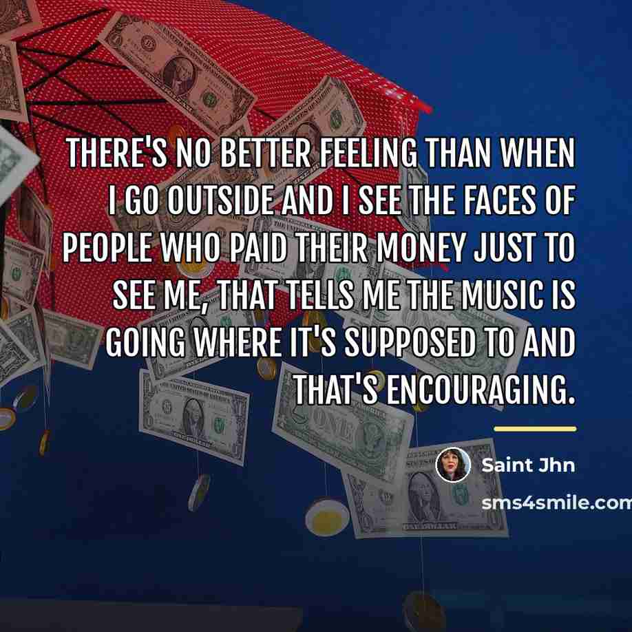“There's no better feeling than when I go outside and…” quote by Saint Jhn