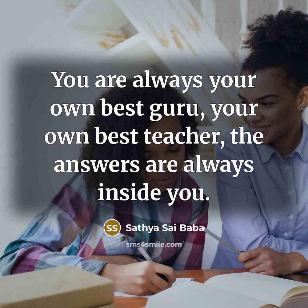 “You are always your own best guru, your own best…” quote by Sathya Sai Baba