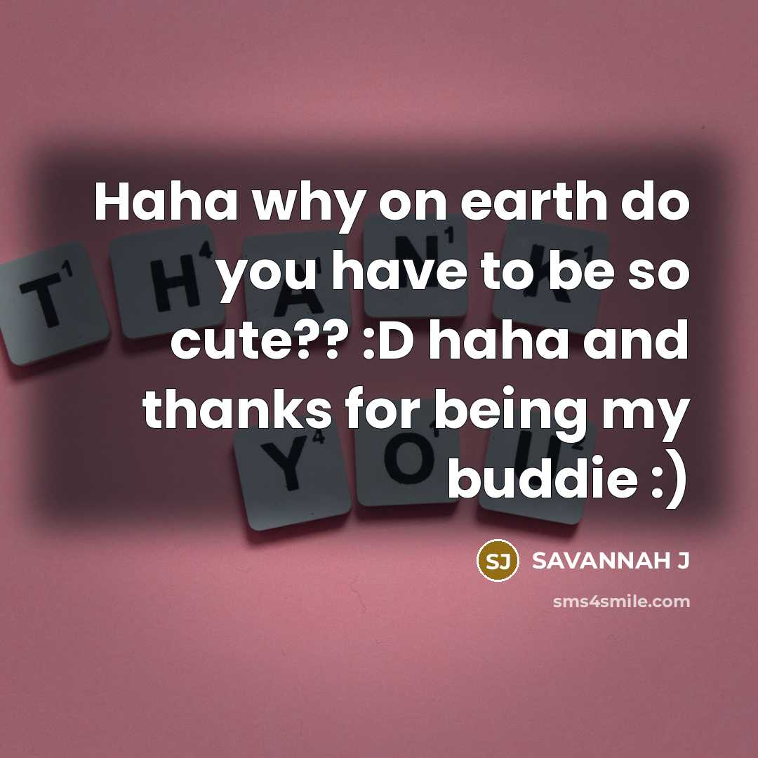 “Haha why on earth do you have to be so…” quote by Savannah J