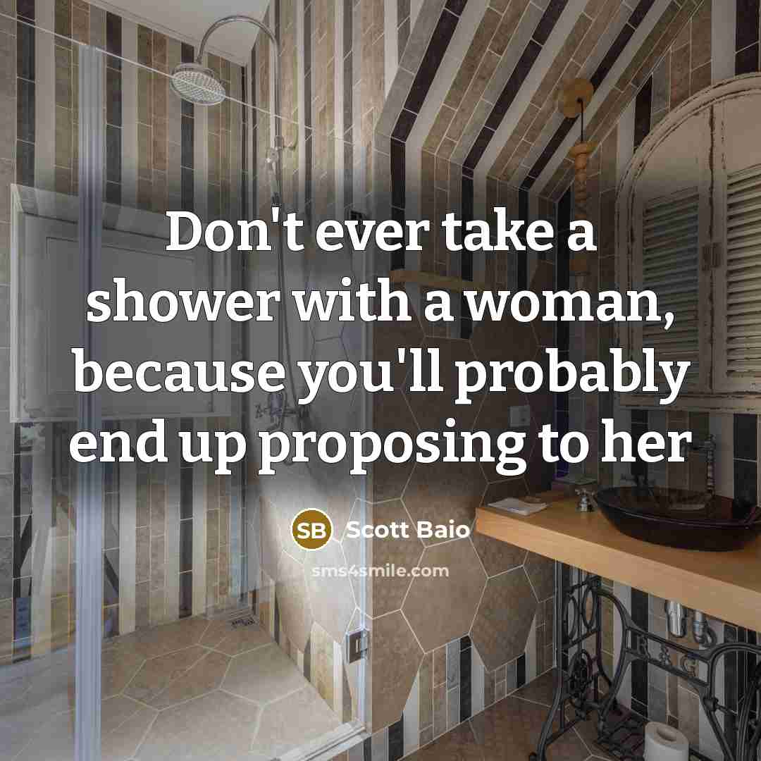 “Don't ever take a shower with a woman, because you'll…” quote by Scott Baio