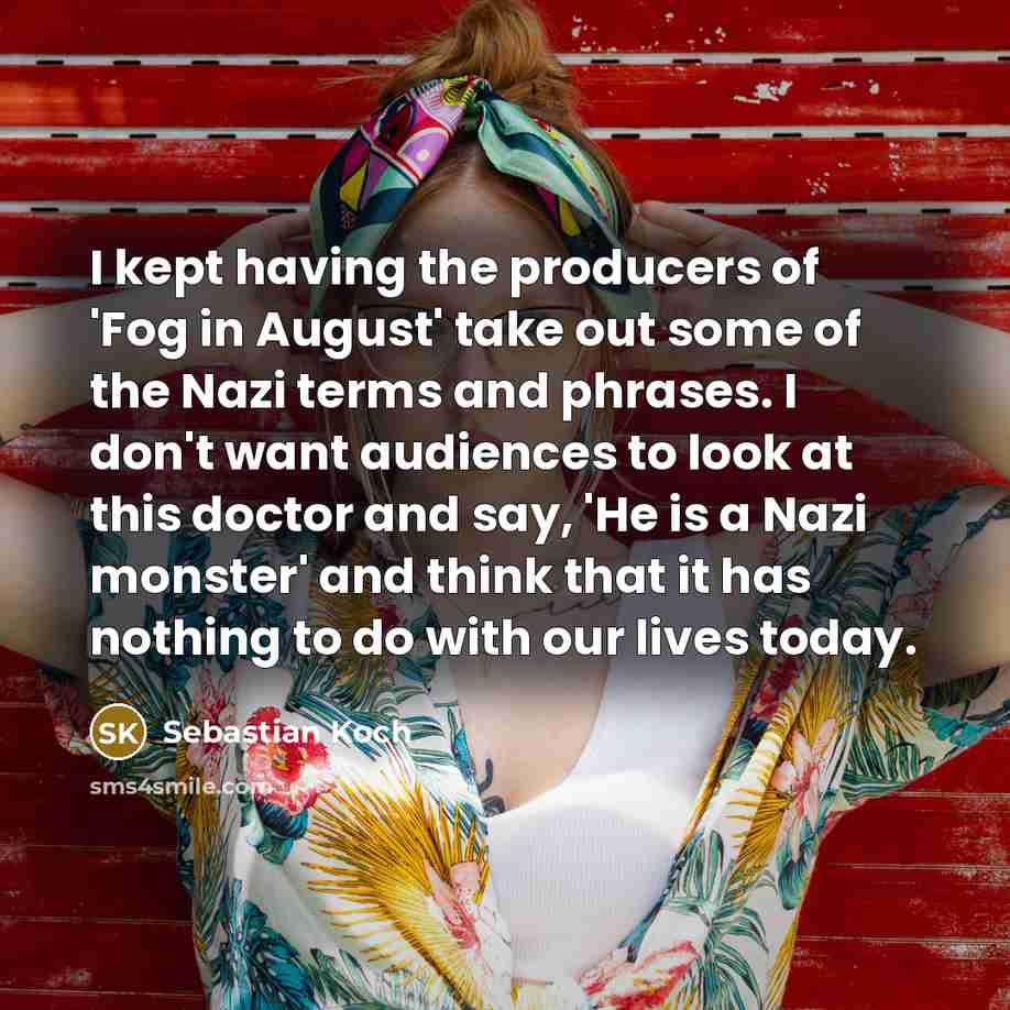 “I kept having the producers of 'Fog in August' take…” quote by Sebastian Koch