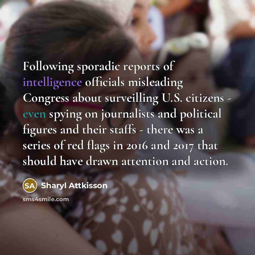 “Following sporadic reports of intelligence officials misleading Congress about surveilling…” quote by Sharyl Attkisson