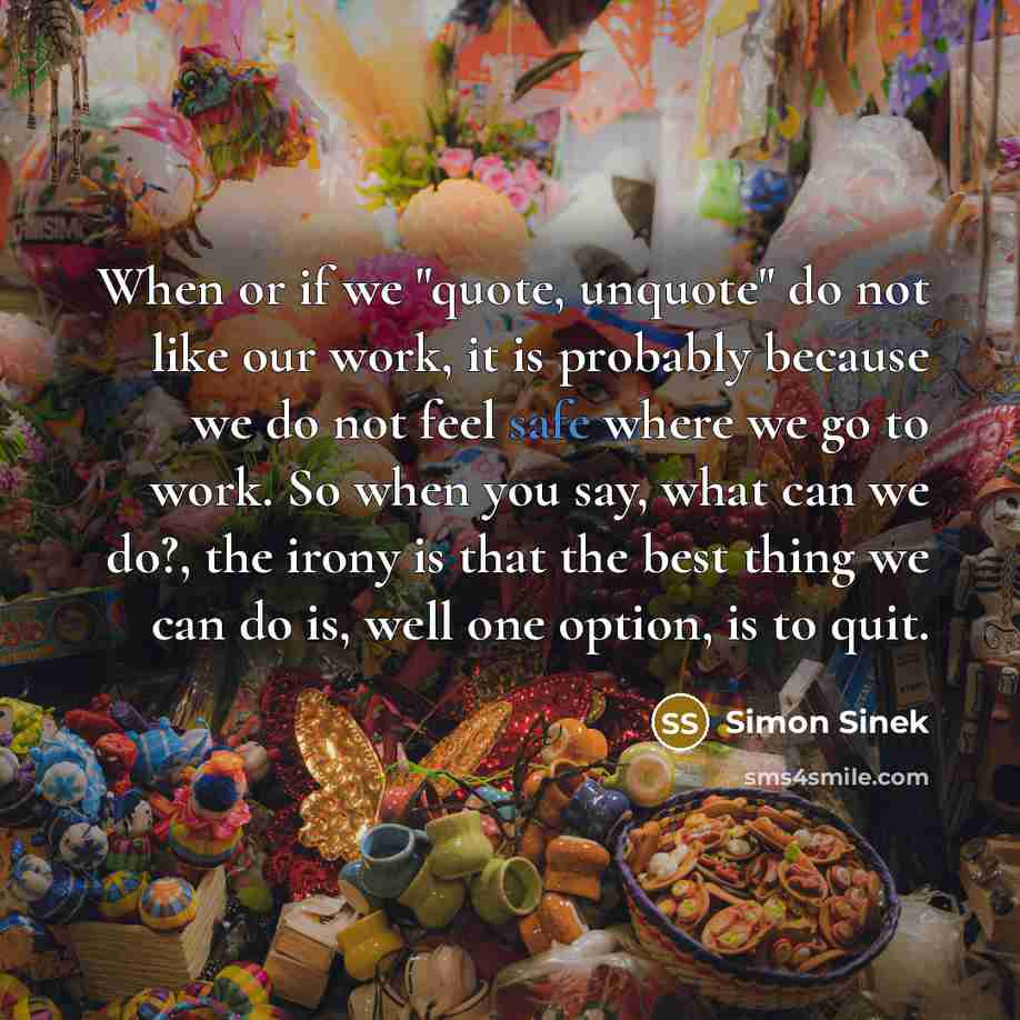 “When or if we "quote, unquote" do not like our…” quote by Simon Sinek
