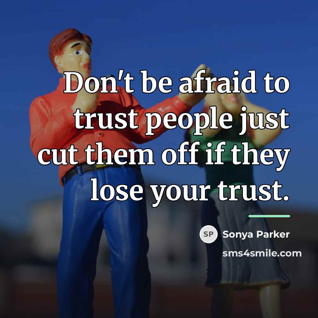 “Don't be afraid to trust people just cut them off…” quote by SONYA PARKER