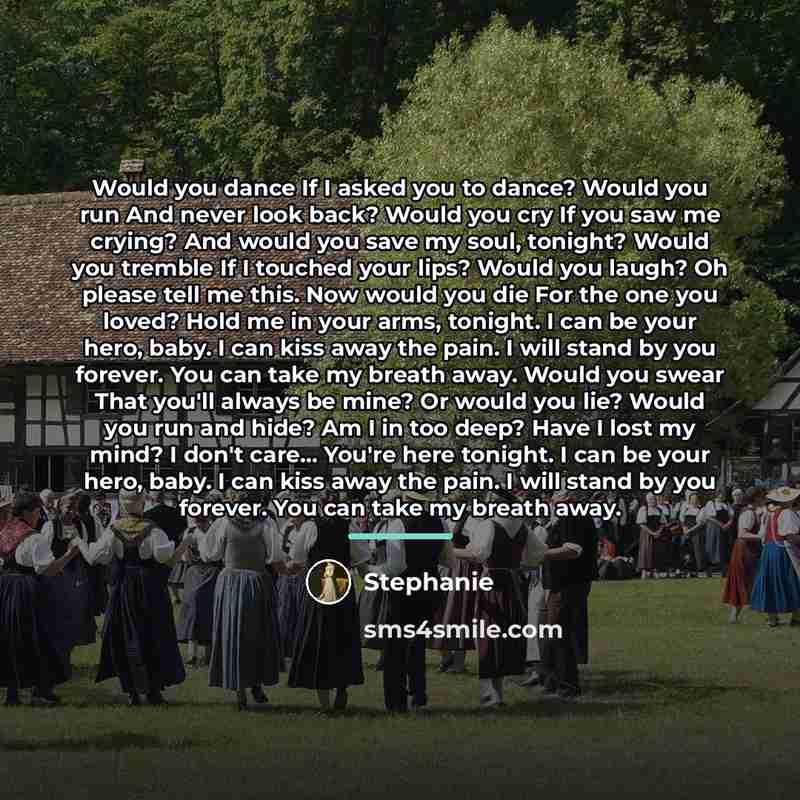 “Would you dance If I asked you to dance? Would…” quote by Stephanie