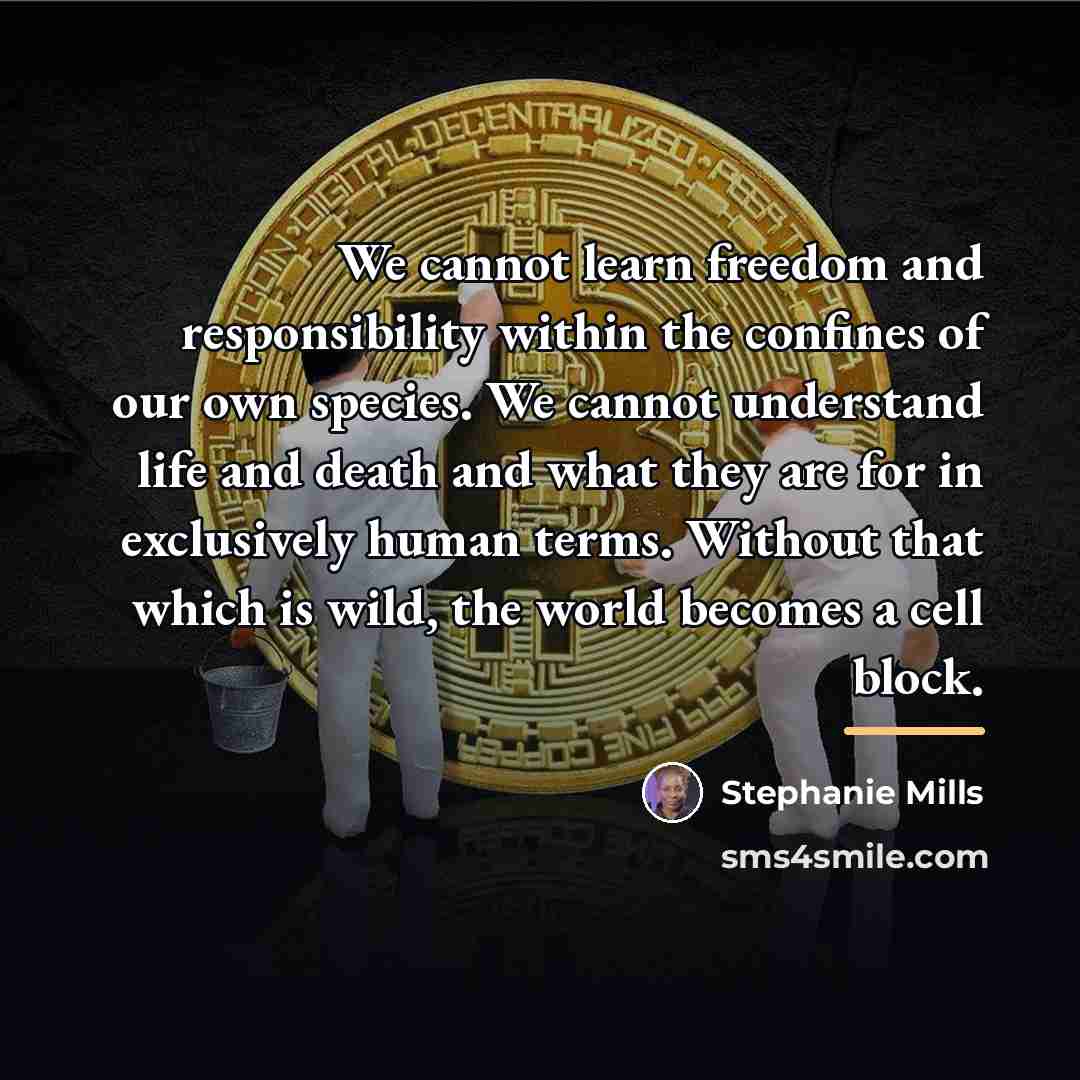 “We cannot learn freedom and responsibility within the confines of…” quote by Stephanie Mills