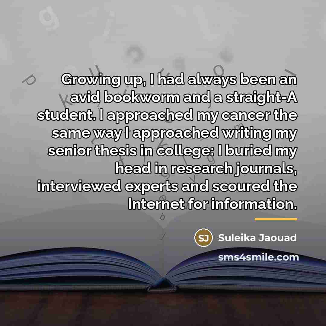“Growing up, I had always been an avid bookworm and…” quote by Suleika Jaouad