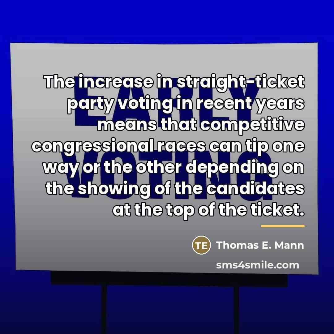 “The increase in straight-ticket party voting in recent years means…” quote by Thomas E. Mann