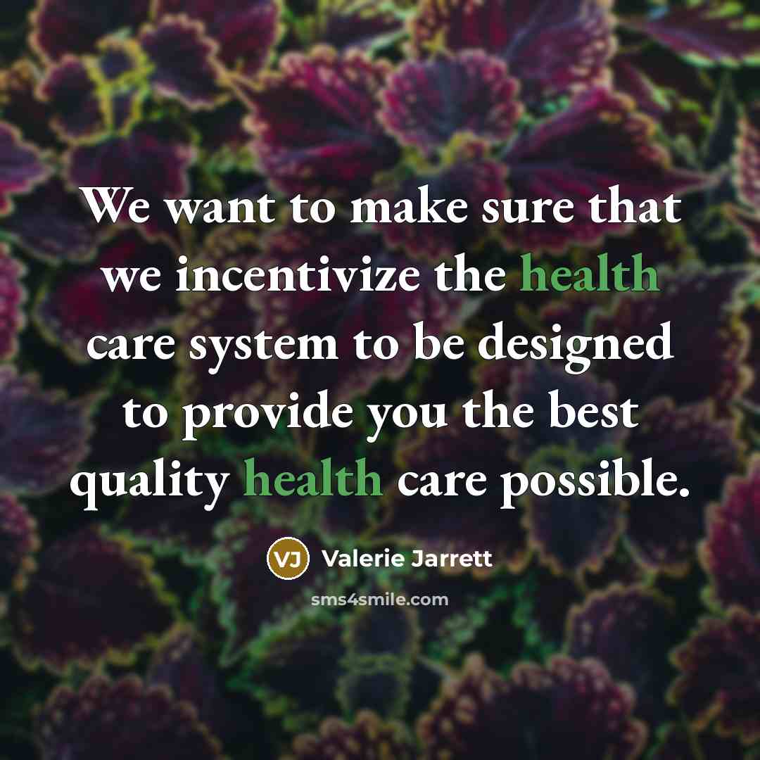 “We want to make sure that we incentivize the health…” quote by Valerie Jarrett