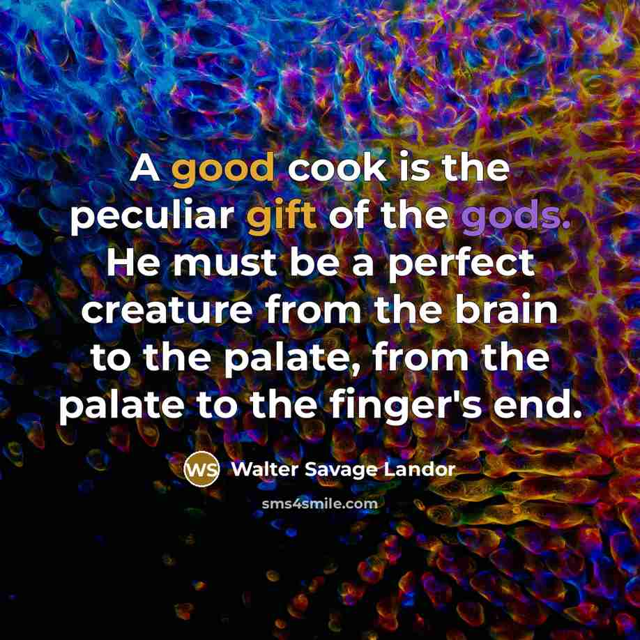 “A good cook is the peculiar gift of the gods.…” quote by Walter Savage Landor