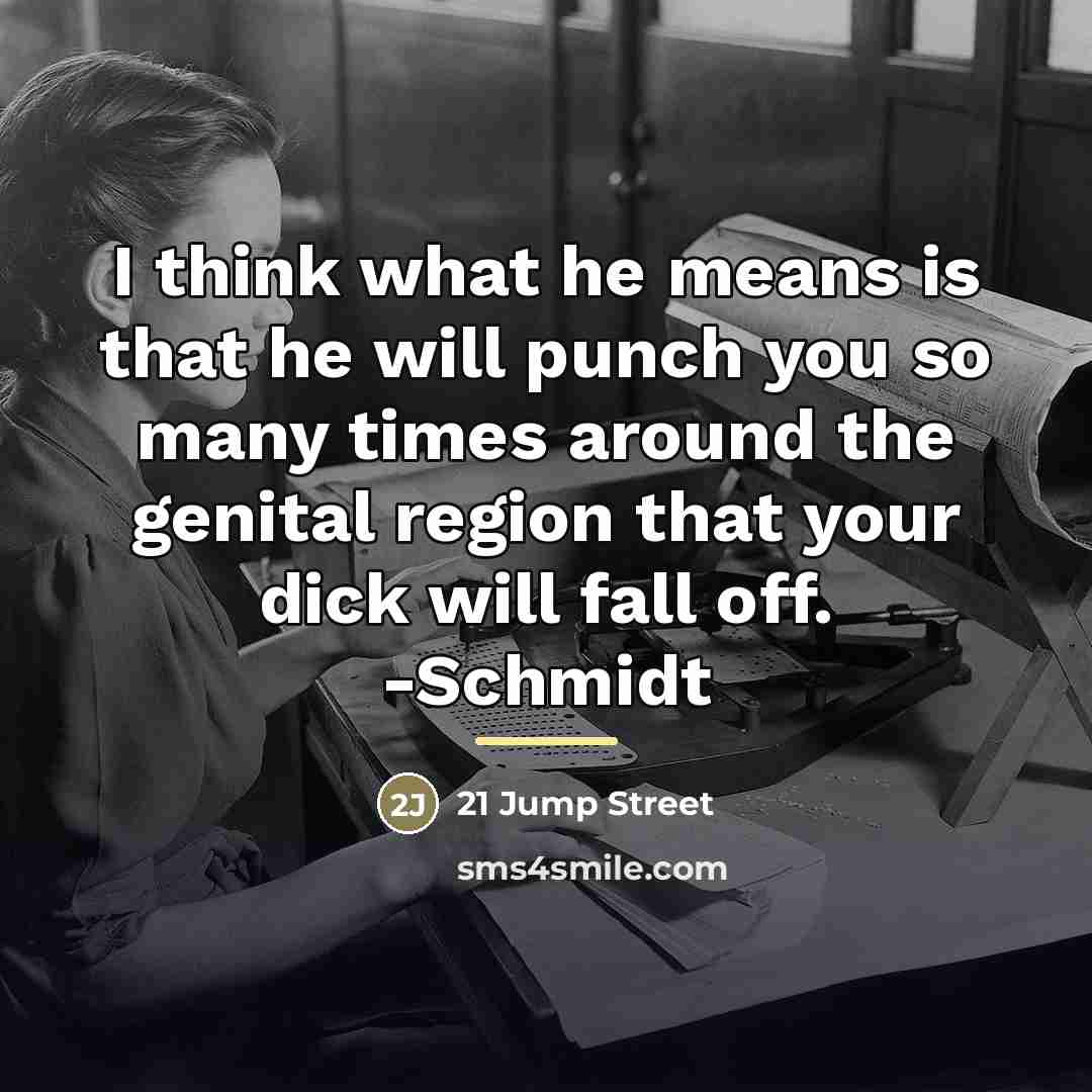 “I think what he means is that he will punch…” quote by 21 Jump Street