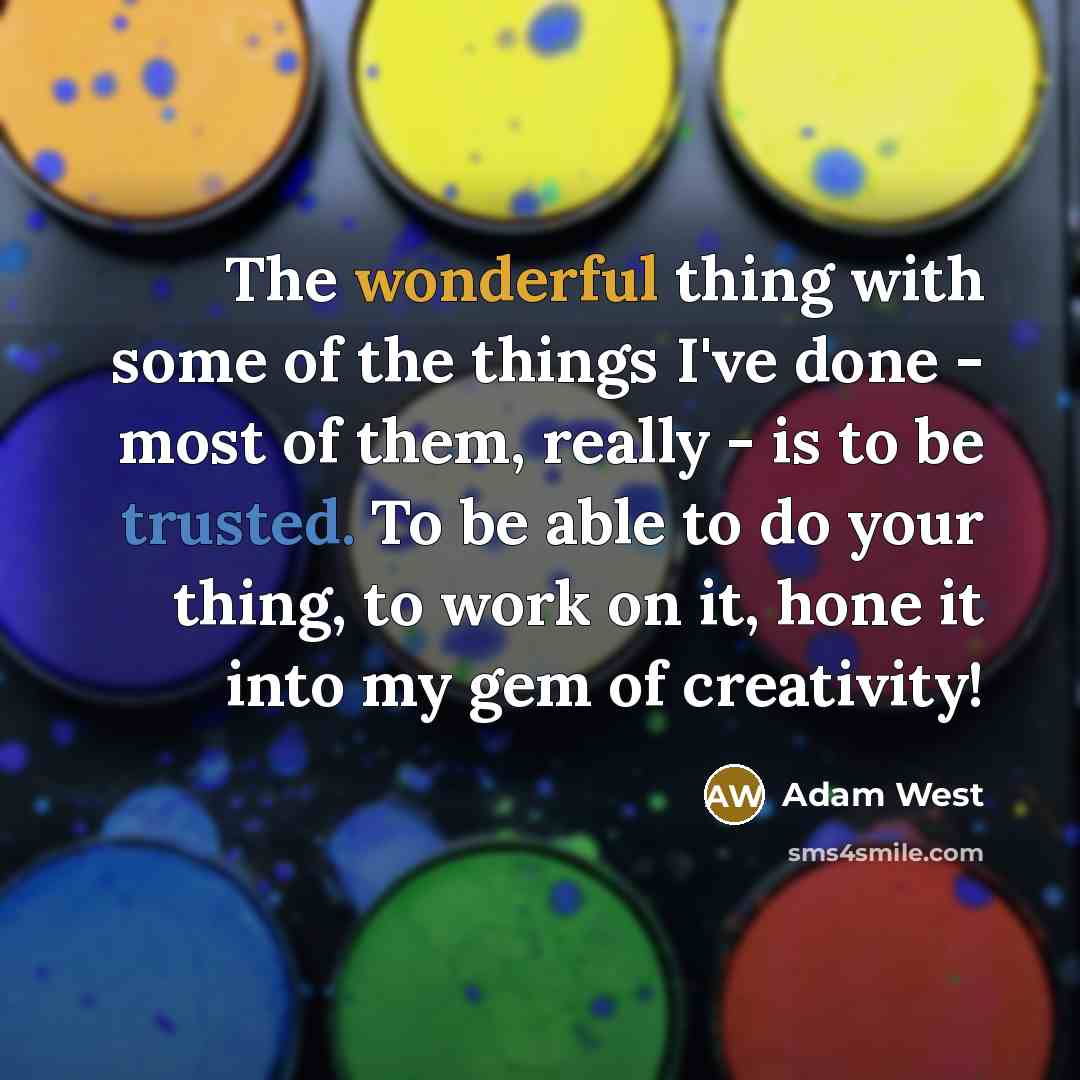 “The wonderful thing with some of the things I've done…” quote by Adam West