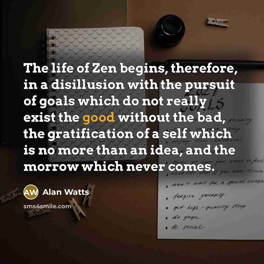 “The life of Zen begins, therefore, in a disillusion with…” quote by Alan Watts