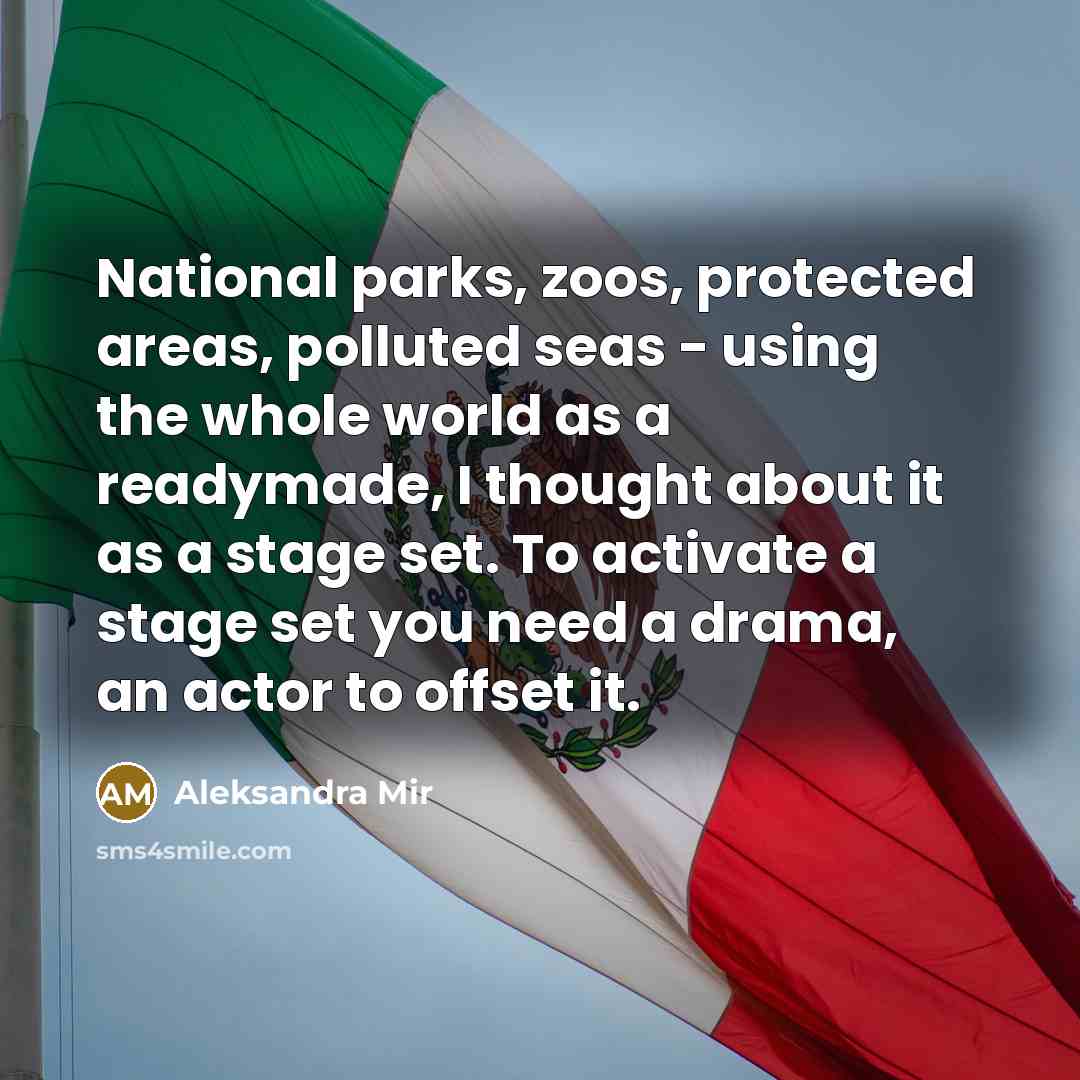 “National parks, zoos, protected areas, polluted seas - using the…” quote by Aleksandra Mir