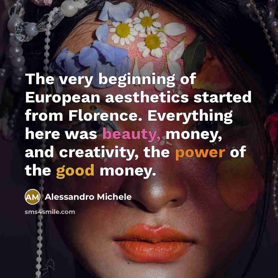 “The very beginning of European aesthetics started from Florence. Everything…” quote by Alessandro Michele