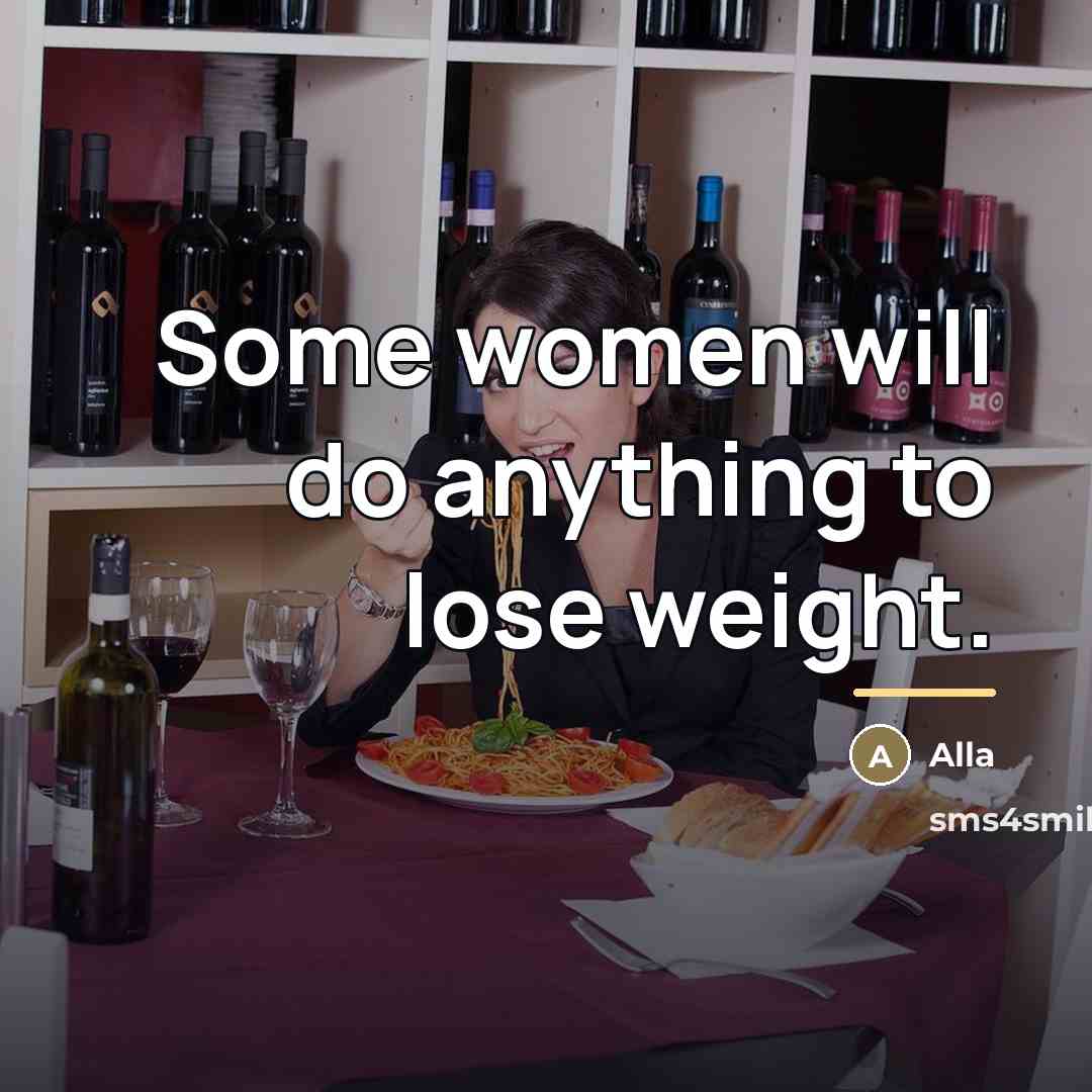 “Some women will do anything to lose weight.…” quote by Alla