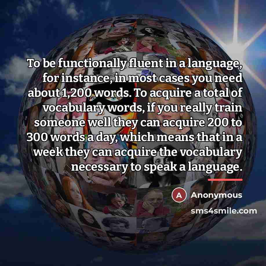 “To be functionally fluent in a language, for instance, in…” quote by Anonymous