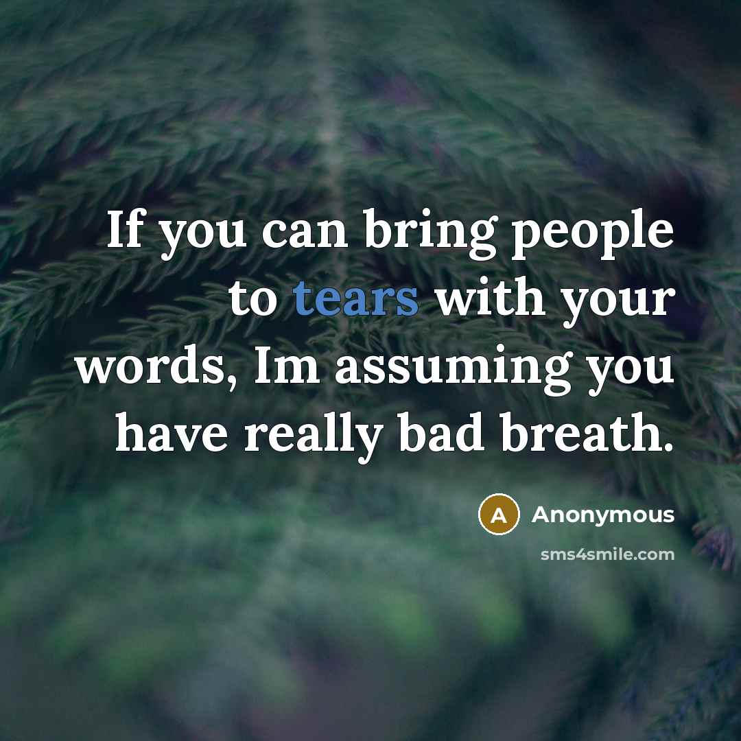 “If you can bring people to tears with your words,…” quote by Anonymous