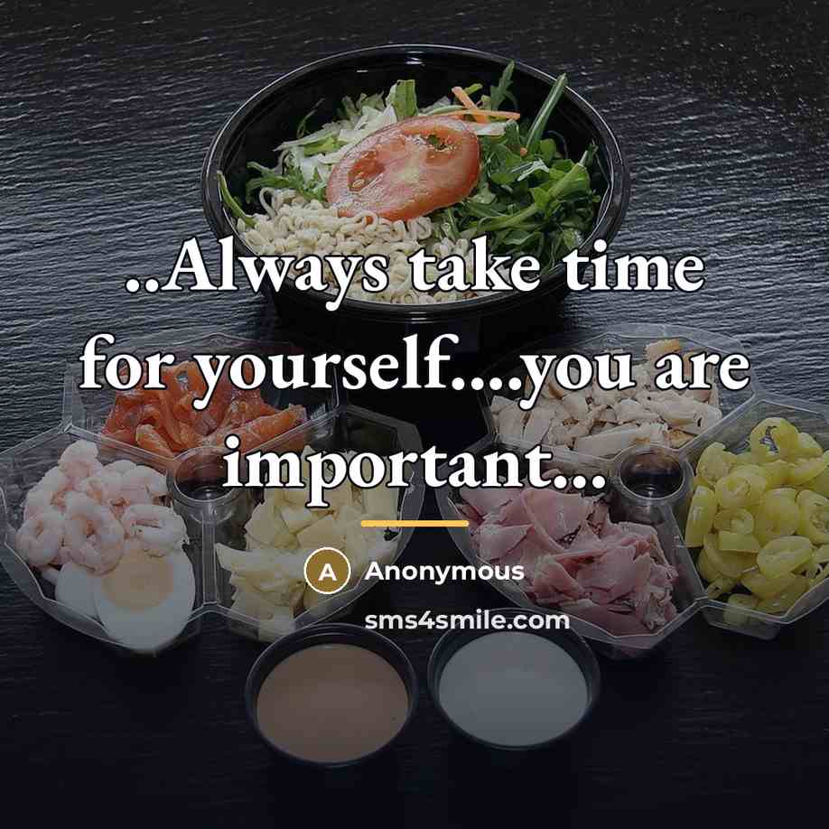“..Always take time for yourself....you are important...…” quote by Anonymous
