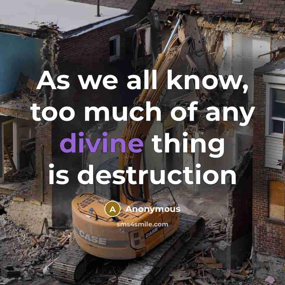 “As we all know, too much of any divine thing…” quote by Anonymous