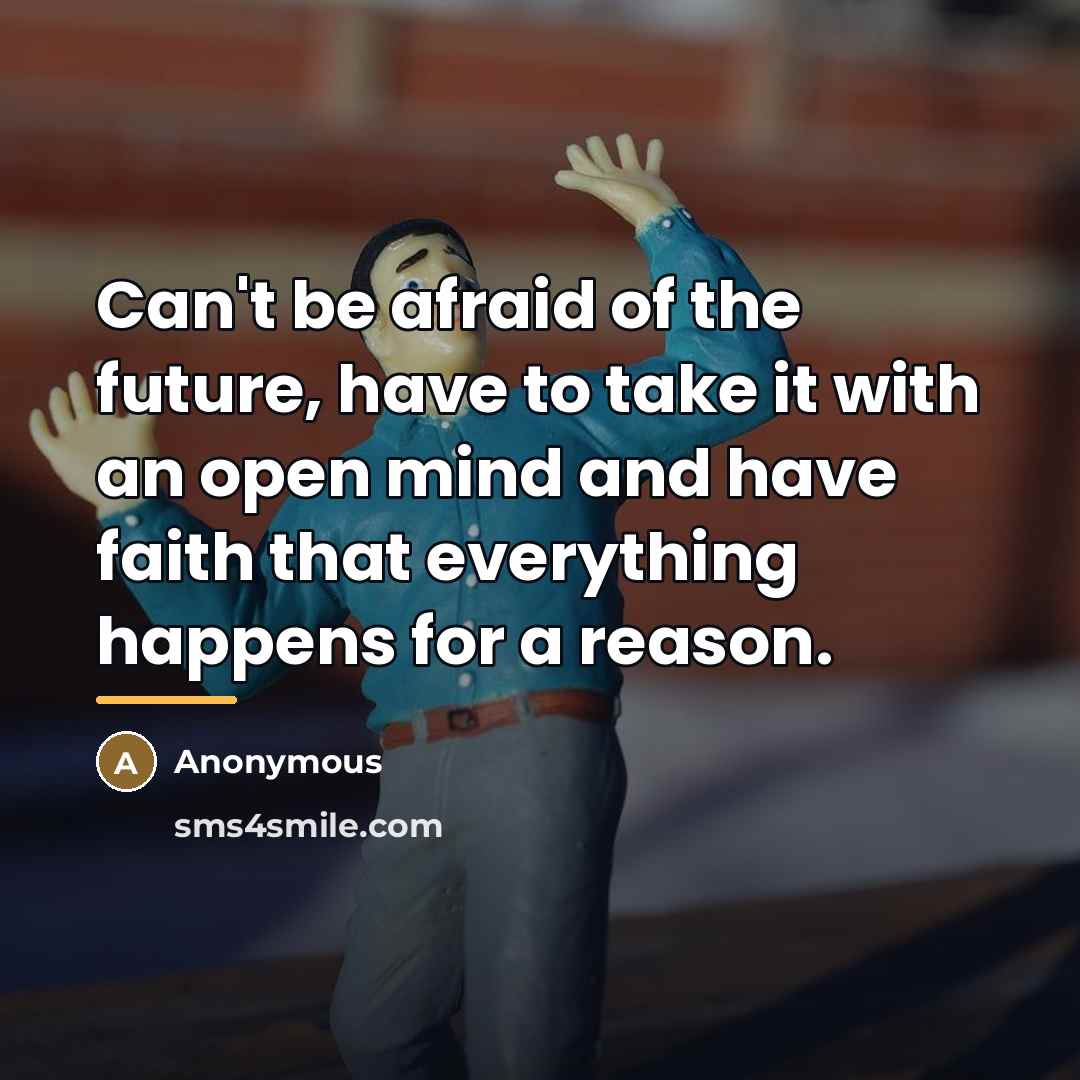 “Can't be afraid of the future, have to take it…” quote by Anonymous