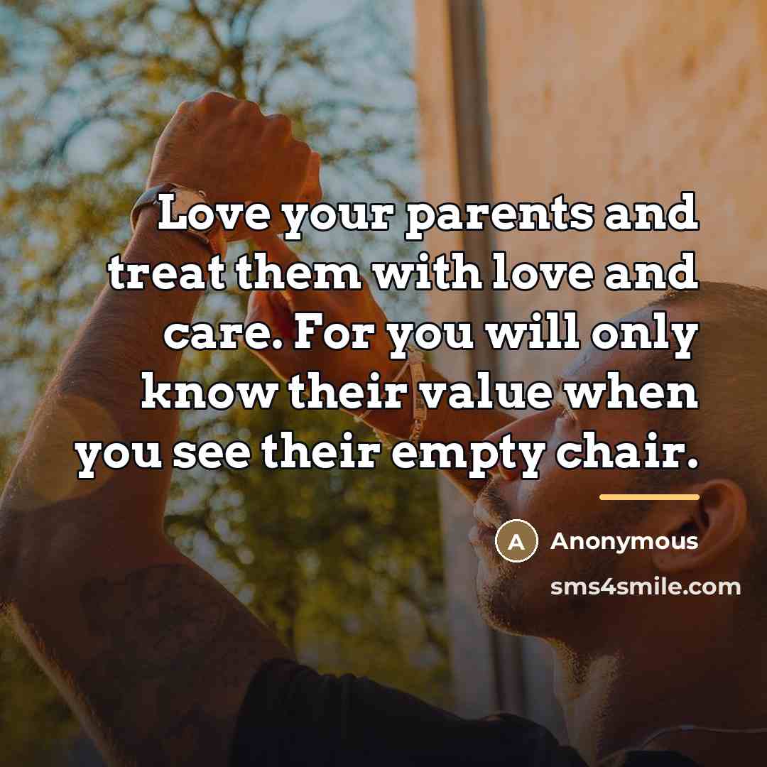 “Love your parents and treat them with love and care.…” quote by Anonymous