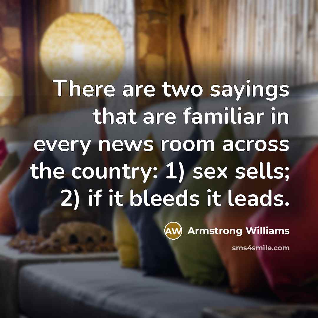 “There are two sayings that are familiar in every news…” quote by Armstrong Williams