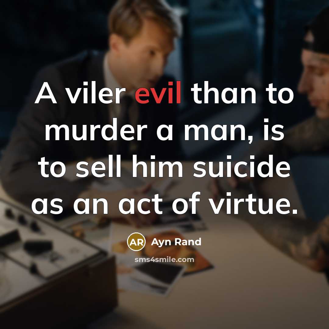 “A viler evil than to murder a man, is to…” quote by Ayn Rand
