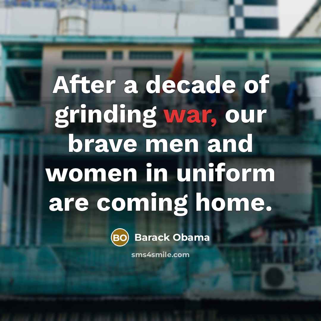 “After a decade of grinding war, our brave men and…” quote by Barack Obama