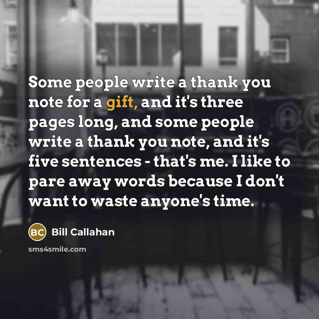 “Some people write a thank you note for a gift,…” quote by Bill Callahan