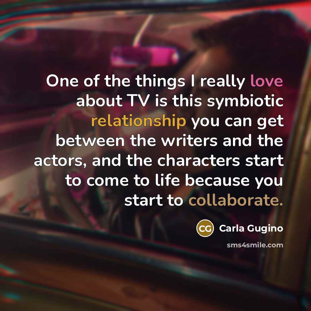 “One of the things I really love about TV is…” quote by Carla Gugino