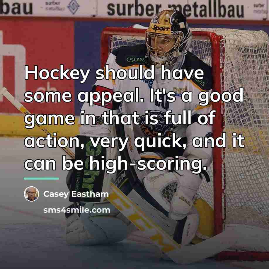 “Hockey should have some appeal. It's a good game in…” quote by Casey Eastham