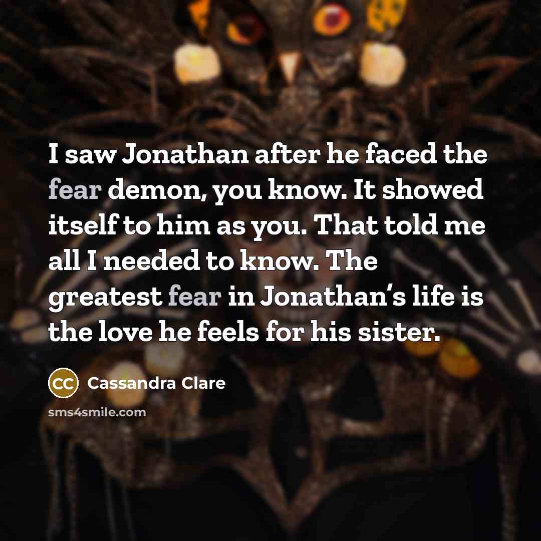 “I saw Jonathan after he faced the fear demon, you…” quote by Cassandra Clare