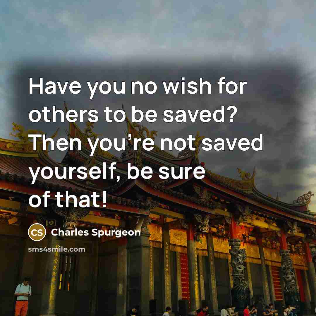 “Have you no wish for others to be saved? Then…” quote by Charles Spurgeon